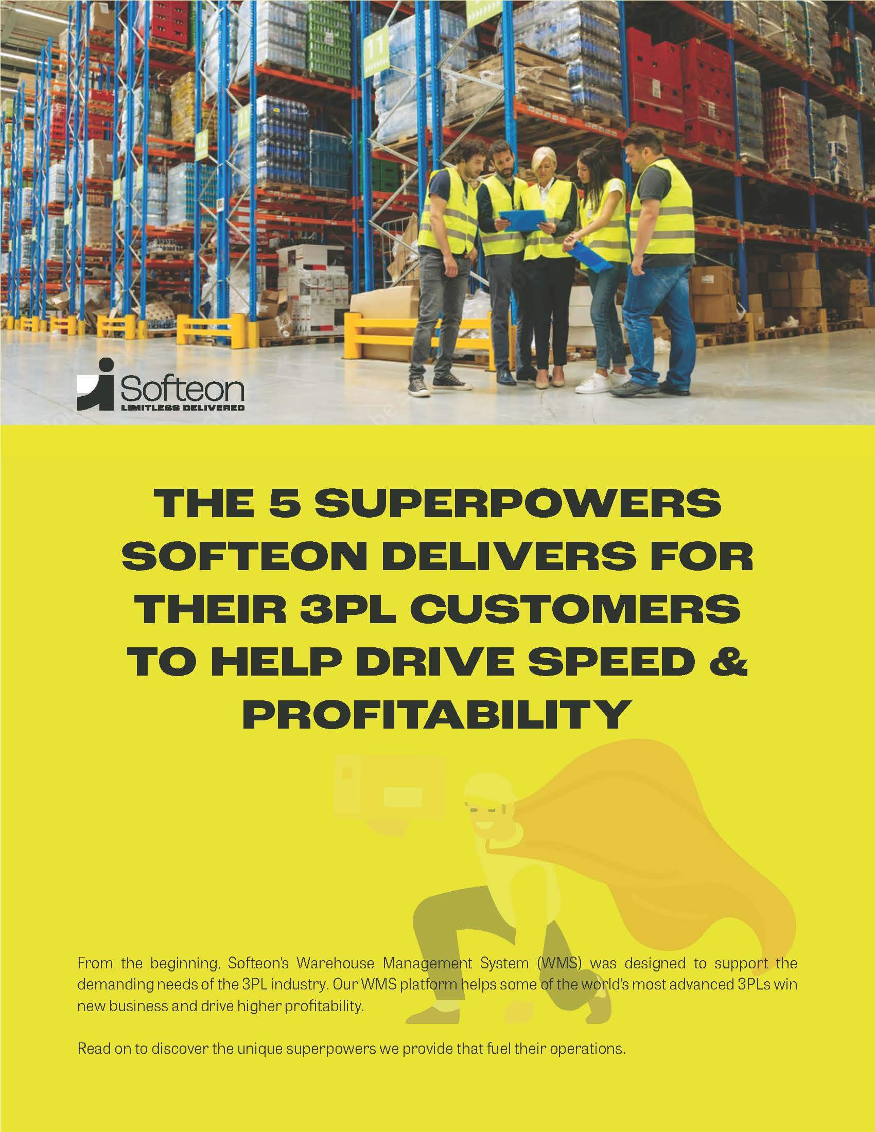 The 5 Superpowers Softeon Gives 3PLs to Help Drive Speed & Profitability 5 The 5 Superpowers Softeon Gives 3PLs to Help Drive Speed & Profitability